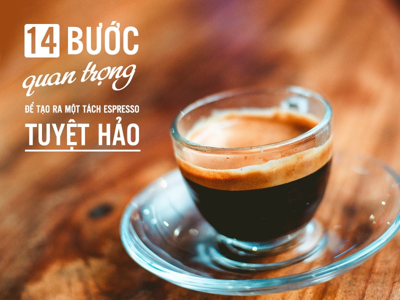 14 Bước Quan Trọng để Tạo Ra Một Tách Espresso Tuyệt Hảo Min